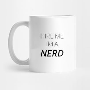 HIRE ME IM A NERD Mug